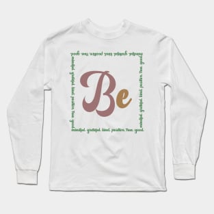 Be Mindful, Grateful, Kind, Positive, True, Good Long Sleeve T-Shirt